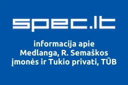 Medlanga, R. Semaškos įmonės ir Tukio privati, TŪB | spec.lt