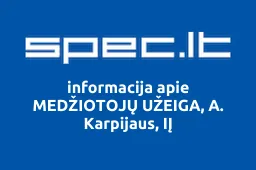 MEDŽIOTOJŲ UŽEIGA, A. Karpijaus, IĮ | spec.lt