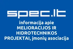 MELIORACIJOS IR HIDROTECHNIKOS PROJEKTAI, įmonių asociacija | spec.lt