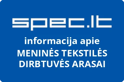 MENINĖS TEKSTILĖS DIRBTUVĖS ARASAI