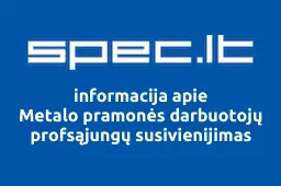 Metalo pramonės darbuotojų profsąjungų susivienijimas | spec.lt