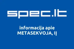 METASEKVOJA, IĮ | spec.lt