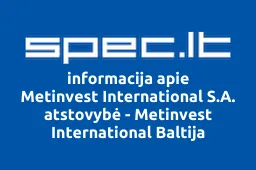 Metinvest International S.A. atstovybė - Metinvest International Baltija | spec.lt