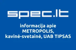 METROPOLIS, kavinė-svetainė, UAB TIPSAS | spec.lt