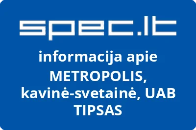 METROPOLIS, kavinė-svetainė, UAB TIPSAS