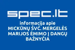 MICKŪNŲ ŠVČ. MERGELĖS MARIJOS ĖMIMO Į DANGŲ BAŽNYČIA | spec.lt