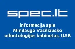 Mindaugo Vasiliausko odontologijos kabinetas, UAB | spec.lt
