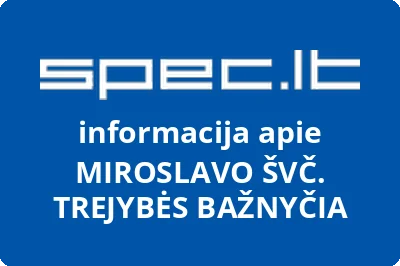 MIROSLAVO ŠVČ. TREJYBĖS BAŽNYČIA