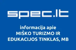 MIŠKO TURIZMO IR EDUKACIJOS TINKLAS, MB | spec.lt
