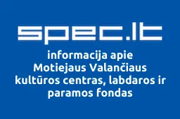 Motiejaus Valančiaus kultūros centras, labdaros ir paramos fondas | spec.lt