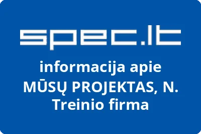 N. Treinio firma MŪSŲ PROJEKTAS