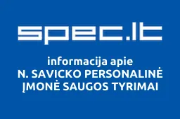 N. SAVICKO PERSONALINĖ ĮMONĖ SAUGOS TYRIMAI | spec.lt