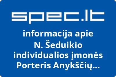 N. Šeduikio individualios įmonės Porteris Anykščių filialas