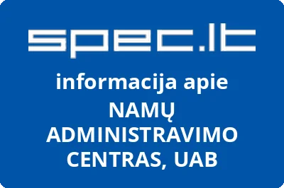 NAMŲ ADMINISTRAVIMO CENTRAS, UAB