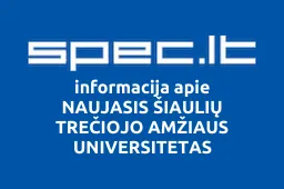NAUJASIS ŠIAULIŲ TREČIOJO AMŽIAUS UNIVERSITETAS | spec.lt