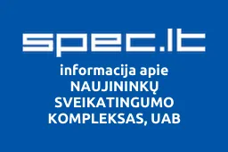 NAUJININKŲ SVEIKATINGUMO KOMPLEKSAS, UAB | spec.lt