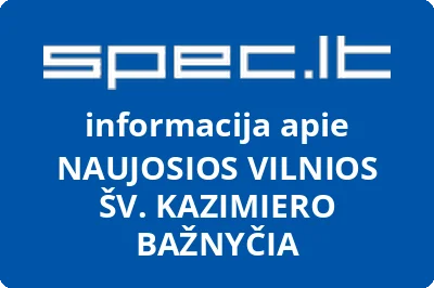 NAUJOSIOS VILNIOS ŠV. KAZIMIERO BAŽNYČIA