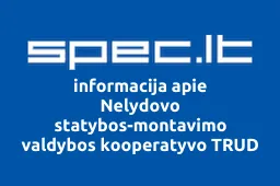 Nelydovo statybos-montavimo valdybos kooperatyvo TRUD Šiaulių filialas | spec.lt