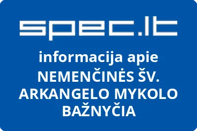 NEMENČINĖS ŠV. ARKANGELO MYKOLO BAŽNYČIA