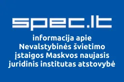 Nevalstybinės švietimo įstaigos Maskvos naujasis juridinis institutas atstovybė Nr.2 | spec.lt