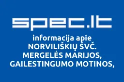 NORVILIŠKIŲ ŠVČ. MERGELĖS MARIJOS, GAILESTINGUMO MOTINOS, BAŽNYČIA | spec.lt