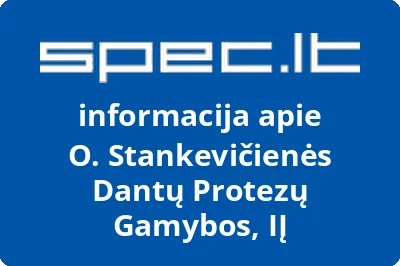 O. Stankevičienės Dantų Protezų Gamybos, IĮ