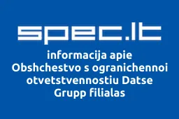 Obshchestvo s ogranichennoi otvetstvennostiu Datse Grupp filialas | spec.lt