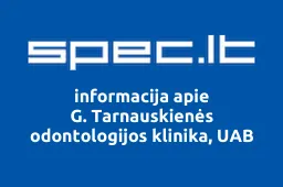 G. Tarnauskienės odontologijos klinika, UAB | spec.lt