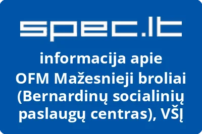 OFM MAŽESNIEJI BROLIAI, VŠĮ