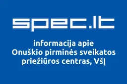 Onuškio pirminės sveikatos priežiūros centras, VšĮ | spec.lt