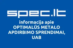 OPTIMALŪS METALO APDIRBIMO SPRENDIMAI, UAB | spec.lt