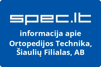 Ortopedijos Technika, Šiaulių Filialas, AB