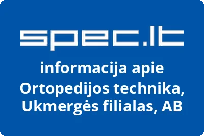 Ortopedijos technika, Ukmergės filialas, AB
