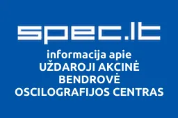 UŽDAROJI AKCINĖ BENDROVĖ OSCILOGRAFIJOS CENTRAS | spec.lt