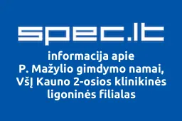P. Mažylio gimdymo namai, VšĮ Kauno 2-osios klinikinės ligoninės filialas | spec.lt