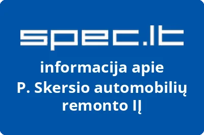 P. Skersio automobilių remonto, IĮ