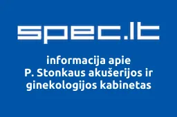 P. Stonkaus akušerijos ir ginekologijos kabinetas | spec.lt