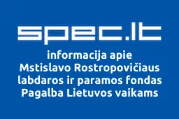 Mstislavo Rostropovičiaus labdaros ir paramos fondas Pagalba Lietuvos vaikams | spec.lt