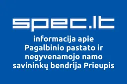 Pagalbinio pastato ir negyvenamojo namo savininkų bendrija Prieupis | spec.lt