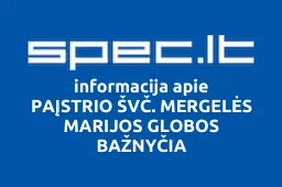 PAĮSTRIO ŠVČ. MERGELĖS MARIJOS GLOBOS BAŽNYČIA | spec.lt