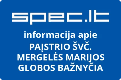 PAĮSTRIO ŠVČ. MERGELĖS MARIJOS GLOBOS BAŽNYČIA