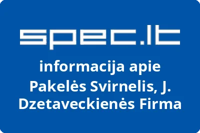 Pakelės Svirnelis, J. Dzetaveckienės Firma