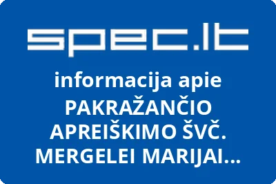 PAKRAŽANČIO APREIŠKIMO ŠVČ. MERGELEI MARIJAI BAŽNYČIA