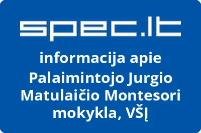 Palaimintojo Jurgio Matulaičio Montesori mokykla, VŠĮ