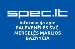 PALĖVENĖLĖS ŠVČ. MERGELĖS MARIJOS BAŽNYČIA | spec.lt