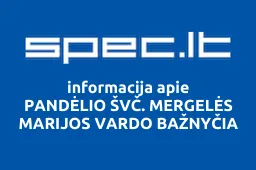 PANDĖLIO ŠVČ. MERGELĖS MARIJOS VARDO BAŽNYČIA | spec.lt