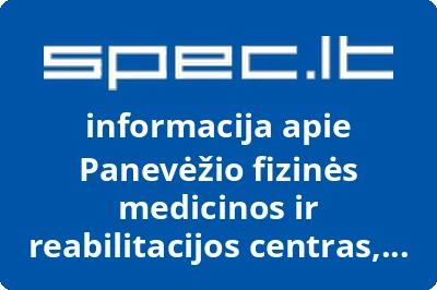 VIEŠOJI ĮSTAIGA PANEVĖŽIO FIZINĖS MEDICINOS IR REABILITACIJOS CENTRAS
