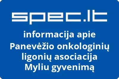 Panevėžio onkologinių ligonių asociacija Myliu gyvenimą | spec.lt