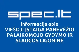 VIEŠOJI ĮSTAIGA PANEVĖŽIO PALAIKOMOJO GYDYMO IR SLAUGOS LIGONINĖ | spec.lt