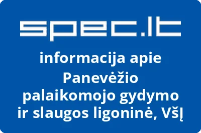 VIEŠOJI ĮSTAIGA PANEVĖŽIO PALAIKOMOJO GYDYMO IR SLAUGOS LIGONINĖ